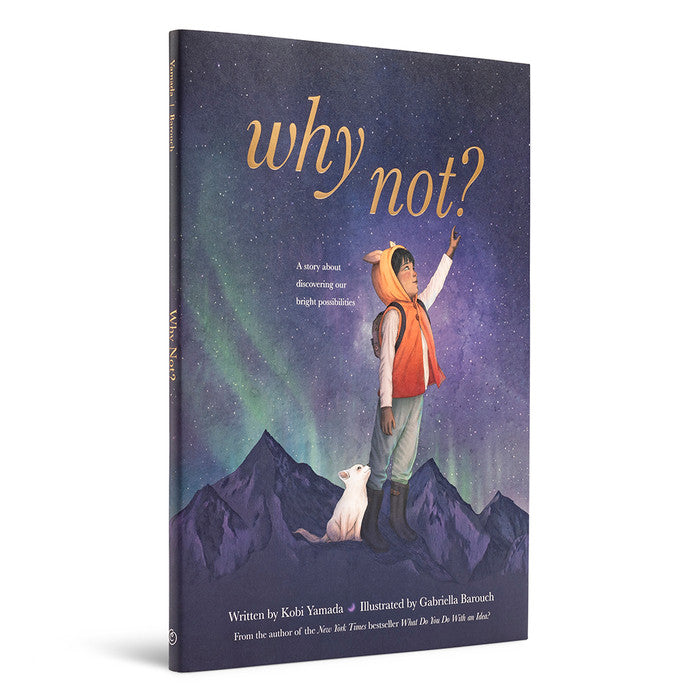 Why Not? Hard Cover Book by Kobi Yamada