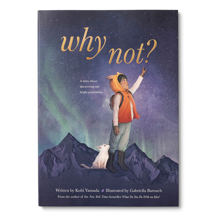 Why Not? Hard Cover Book by Kobi Yamada