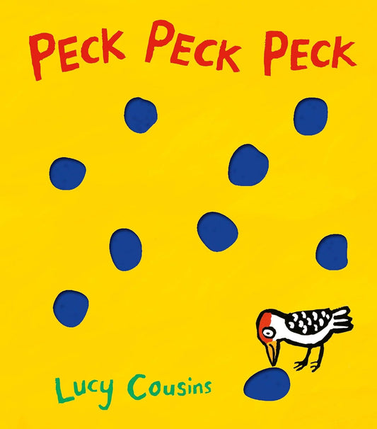 Peck Peck Peck: By Lucy Cousins Board Book