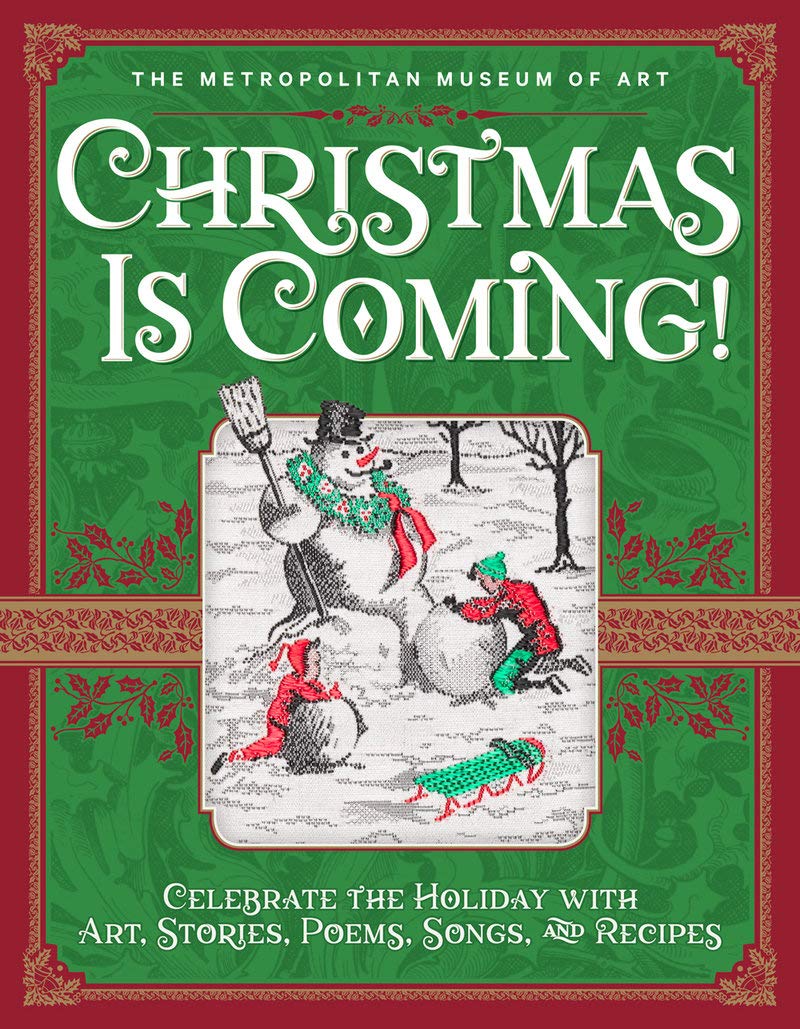 Christmas Is Coming!: Celebrate the Holiday with Art, Stories, Poems, Songs, and Recipes Hard Cover Book